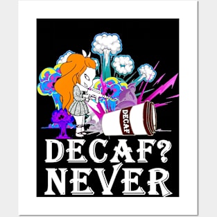 decaf ? NEVER !! Posters and Art